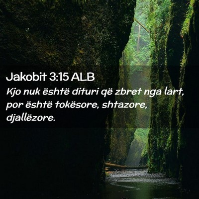 Picture 02 - Jakobit 3:15 ALB - Kjo nuk është dituri që zbret nga lart, por - Bible Verse Picture