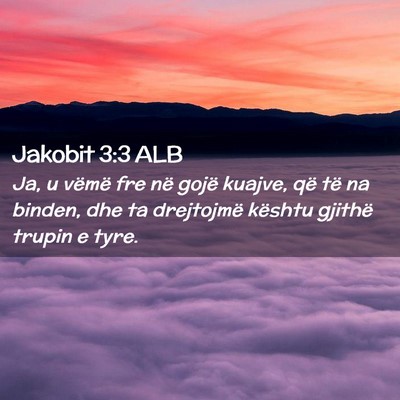 Picture 02 - Jakobit 3:3 ALB - Ja, u vëmë fre në gojë kuajve, që të na - Bible Verse Picture