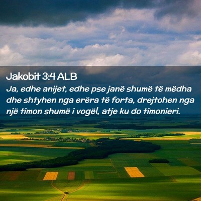 Picture 02 - Jakobit 3:4 ALB - Ja, edhe anijet, edhe pse janë shumë të mëdha - Bible Verse Picture