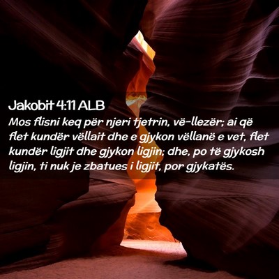 Picture 02 - Jakobit 4:11 ALB - Mos flisni keq për njeri tjetrin, vë-llezër; - Bible Verse Picture