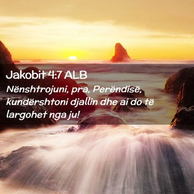 Picture 02 - Jakobit 4:7 ALB - Nënshtrojuni, pra, Perëndisë, kundërshtoni - Bible Verse Picture