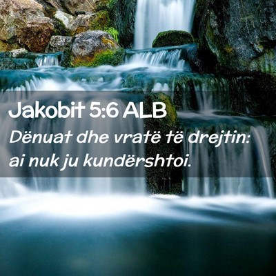 Picture 02 - Jakobit 5:6 ALB - Dënuat dhe vratë të drejtin: ai nuk ju - Bible Verse Picture