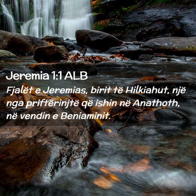 Picture 02 - Jeremia 1:1 ALB - Fjalët e Jeremias, birit të Hilkiahut, një nga - Bible Verse Picture