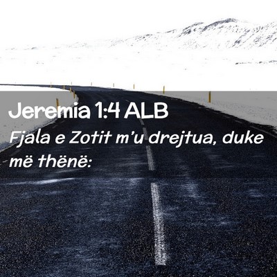 Picture 02 - Jeremia 1:4 ALB - Fjala e Zotit m’u drejtua, duke më - Bible Verse Picture