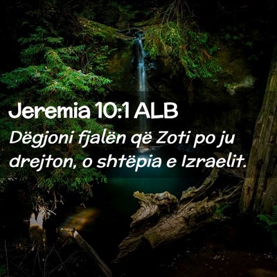 Picture 02 - Jeremia 10:1 ALB - Dëgjoni fjalën që Zoti po ju drejton, o - Bible Verse Picture