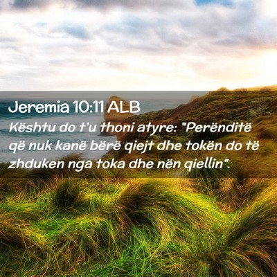Picture 02 - Jeremia 10:11 ALB - Kështu do t’u thoni atyre: 