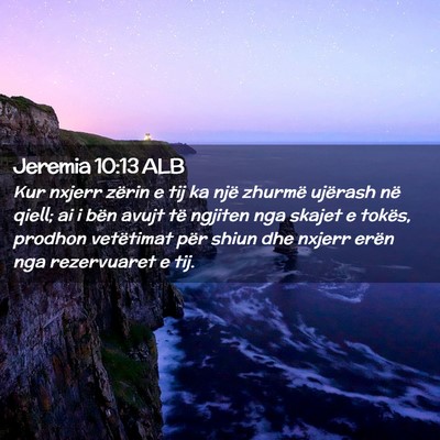 Picture 02 - Jeremia 10:13 ALB - Kur nxjerr zërin e tij ka një zhurmë ujërash - Bible Verse Picture
