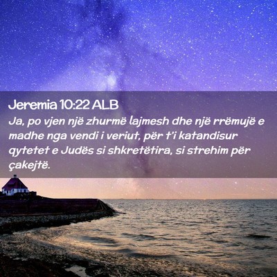 Picture 02 - Jeremia 10:22 ALB - Ja, po vjen një zhurmë lajmesh dhe një - Bible Verse Picture