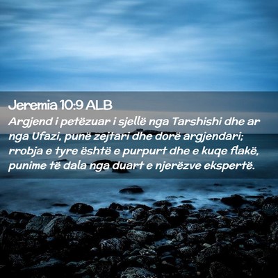 Picture 02 - Jeremia 10:9 ALB - Argjend i petëzuar i sjellë nga Tarshishi dhe - Bible Verse Picture