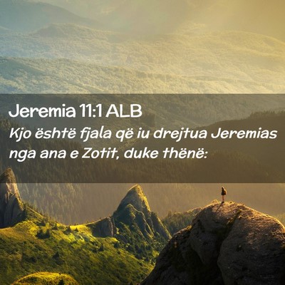 Picture 02 - Jeremia 11:1 ALB - Kjo është fjala që iu drejtua Jeremias nga ana - Bible Verse Picture