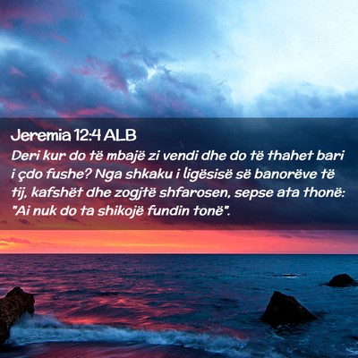 Picture 02 - Jeremia 12:4 ALB - Deri kur do të mbajë zi vendi dhe do të thahet - Bible Verse Picture