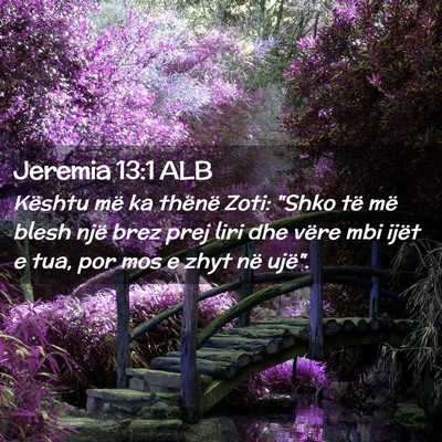 Picture 02 - Jeremia 13:1 ALB - Kështu më ka thënë Zoti: 
