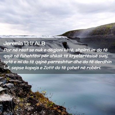 Picture 02 - Jeremia 13:17 ALB - Por në rast se nuk e dëgjoni këtë, shpirti im - Bible Verse Picture