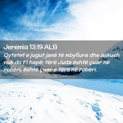Picture 02 - Jeremia 13:19 ALB - Qytetet e jugut janë të mbyllura dhe askush nuk - Bible Verse Picture