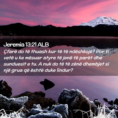 Picture 02 - Jeremia 13:21 ALB - Çfarë do të thuash kur të të ndëshkojë? - Bible Verse Picture