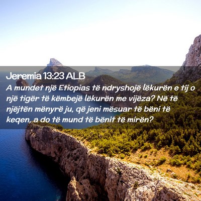 Picture 02 - Jeremia 13:23 ALB - A mundet një Etiopias të ndryshojë lëkurën e - Bible Verse Picture