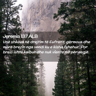 Picture 02 - Jeremia 13:7 ALB - Unë shkova në drejtim të Eufratit, gërmova - Bible Verse Picture