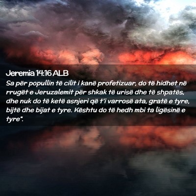 Picture 02 - Jeremia 14:16 ALB - Sa për popullin të cilit i kanë profetizuar, - Bible Verse Picture