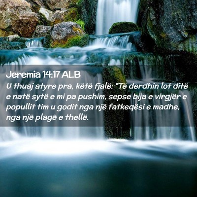 Picture 02 - Jeremia 14:17 ALB - U thuaj atyre pra, këtë fjalë: 