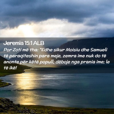 Picture 02 - Jeremia 15:1 ALB - Por Zoti më tha: 