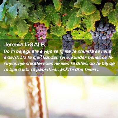 Picture 02 - Jeremia 15:8 ALB - Do t’i bëjë gratë e veja të tij më të - Bible Verse Picture