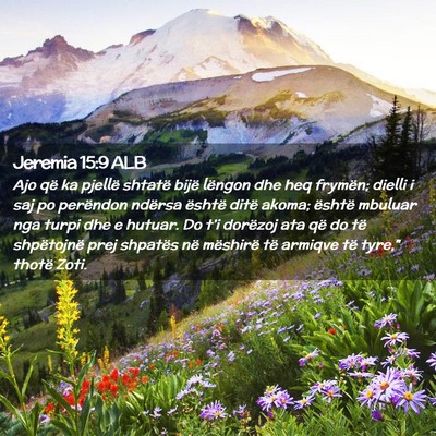 Picture 02 - Jeremia 15:9 ALB - Ajo që ka pjellë shtatë bijë lëngon dhe heq - Bible Verse Picture