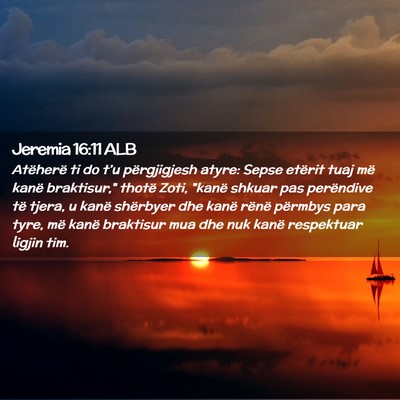 Picture 02 - Jeremia 16:11 ALB - Atëherë ti do t’u përgjigjesh atyre: Sepse - Bible Verse Picture