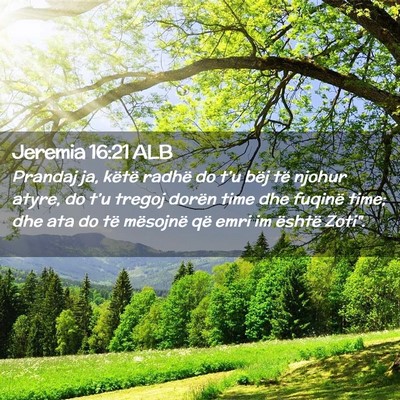 Picture 02 - Jeremia 16:21 ALB - Prandaj ja, këtë radhë do t’u bëj të - Bible Verse Picture