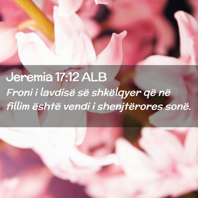 Picture 02 - Jeremia 17:12 ALB - Froni i lavdisë së shkëlqyer që në fillim - Bible Verse Picture