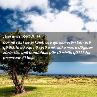 Picture 02 - Jeremia 18:10 ALB - por në rast se ai komb ose ajo mbretëri bën - Bible Verse Picture
