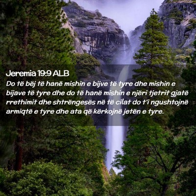 Picture 02 - Jeremia 19:9 ALB - Do të bëj të hanë mishin e bijve të tyre dhe - Bible Verse Picture