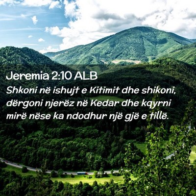 Picture 02 - Jeremia 2:10 ALB - Shkoni në ishujt e Kitimit dhe shikoni, dërgoni - Bible Verse Picture