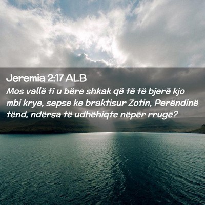 Picture 02 - Jeremia 2:17 ALB - Mos vallë ti u bëre shkak që të të bjerë - Bible Verse Picture