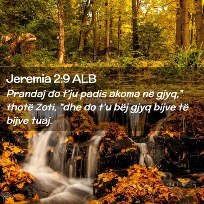 Picture 02 - Jeremia 2:9 ALB - Prandaj do t’ju padis akoma në gjyq,