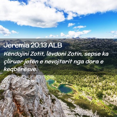 Picture 02 - Jeremia 20:13 ALB - Këndojini Zotit, lëvdoni Zotin, sepse ka - Bible Verse Picture