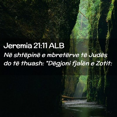 Picture 02 - Jeremia 21:11 ALB - Në shtëpinë e mbretërve të Judës do të - Bible Verse Picture