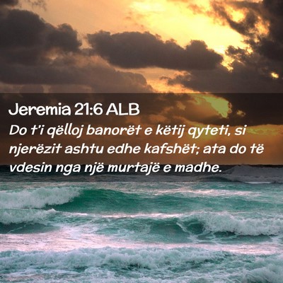 Picture 02 - Jeremia 21:6 ALB - Do t’i qëlloj banorët e këtij qyteti, si - Bible Verse Picture