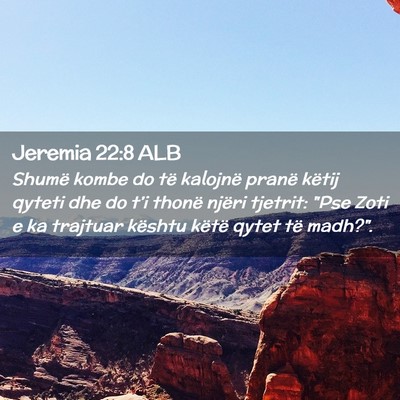 Picture 02 - Jeremia 22:8 ALB - Shumë kombe do të kalojnë pranë këtij qyteti - Bible Verse Picture