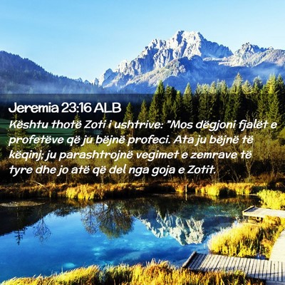 Picture 02 - Jeremia 23:16 ALB - Kështu thotë Zoti i ushtrive: 
