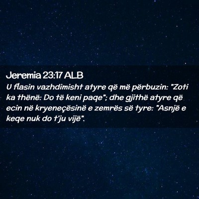 Picture 02 - Jeremia 23:17 ALB - U flasin vazhdimisht atyre që më përbuzin: - Bible Verse Picture