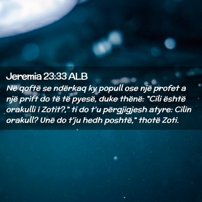 Picture 02 - Jeremia 23:33 ALB - Në qoftë se ndërkaq ky popull ose një profet - Bible Verse Picture