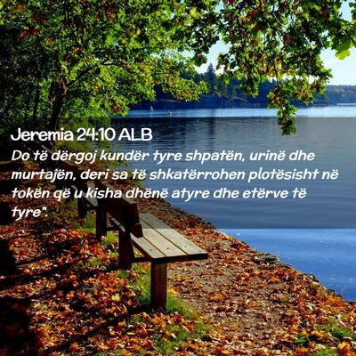 Picture 02 - Jeremia 24:10 ALB - Do të dërgoj kundër tyre shpatën, urinë dhe - Bible Verse Picture