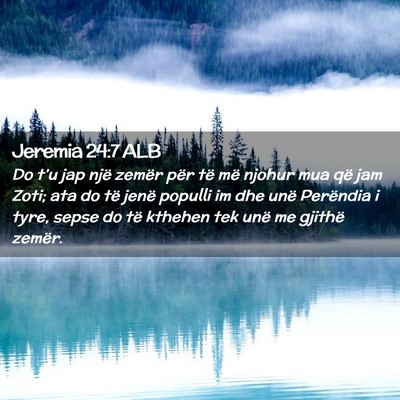 Picture 02 - Jeremia 24:7 ALB - Do t’u jap një zemër për të më njohur mua - Bible Verse Picture