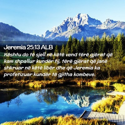 Picture 02 - Jeremia 25:13 ALB - Kështu do të sjell në këtë vend tërë - Bible Verse Picture