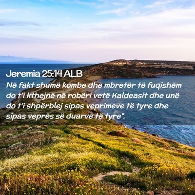 Picture 02 - Jeremia 25:14 ALB - Në fakt shumë kombe dhe mbretër të fuqishëm - Bible Verse Picture