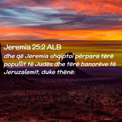 Picture 02 - Jeremia 25:2 ALB - dhe që Jeremia shqiptoi përpara tërë popullit - Bible Verse Picture