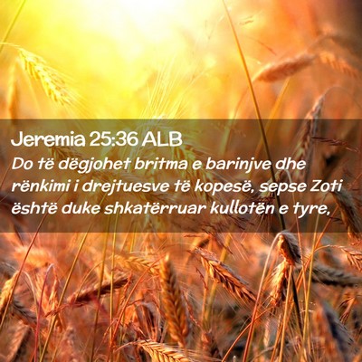 Picture 02 - Jeremia 25:36 ALB - Do të dëgjohet britma e barinjve dhe rënkimi i - Bible Verse Picture