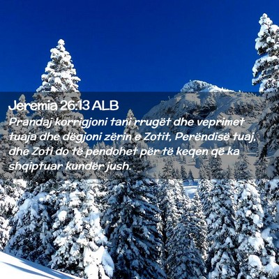Picture 02 - Jeremia 26:13 ALB - Prandaj korrigjoni tani rrugët dhe veprimet - Bible Verse Picture