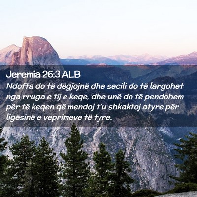 Picture 02 - Jeremia 26:3 ALB - Ndofta do të dëgjojnë dhe secili do të - Bible Verse Picture
