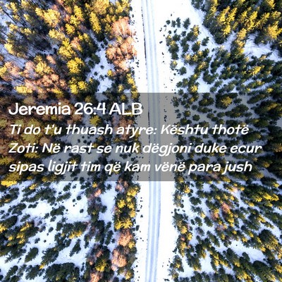 Picture 02 - Jeremia 26:4 ALB - Ti do t’u thuash atyre: Kështu thotë Zoti: - Bible Verse Picture